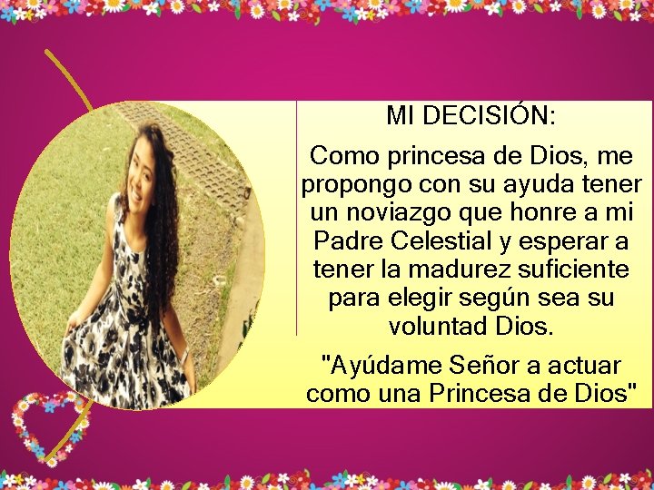 MI DECISIÓN: Como princesa de Dios, me propongo con su ayuda tener un noviazgo MI DECISIÓN: Como princesa de Dios, me propongo con su ayuda tener un noviazgo