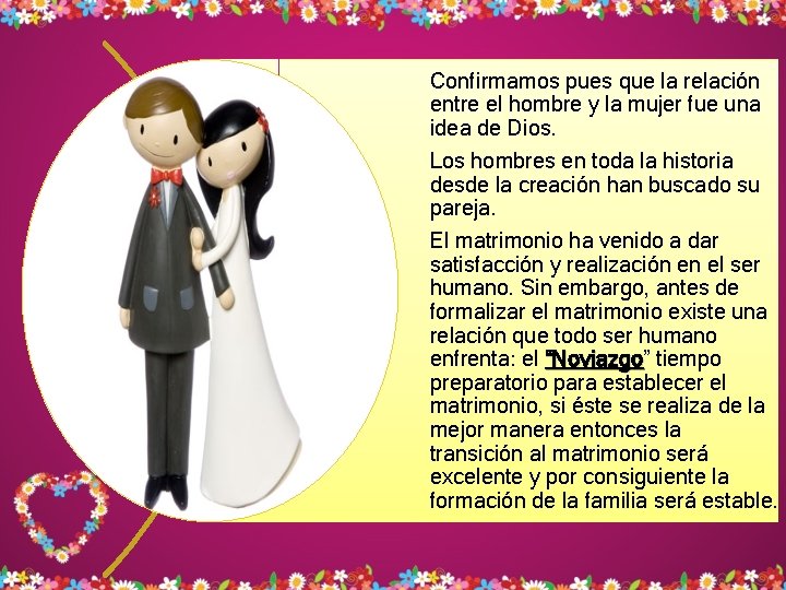 Confirmamos pues que la relación entre el hombre y la mujer fue una idea Confirmamos pues que la relación entre el hombre y la mujer fue una idea