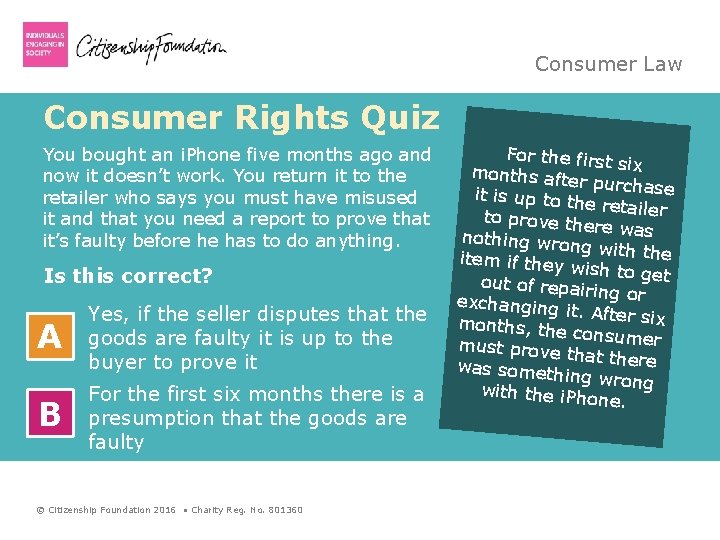 Consumer Law Consumer Rights Quiz You bought an i. Phone five months ago and