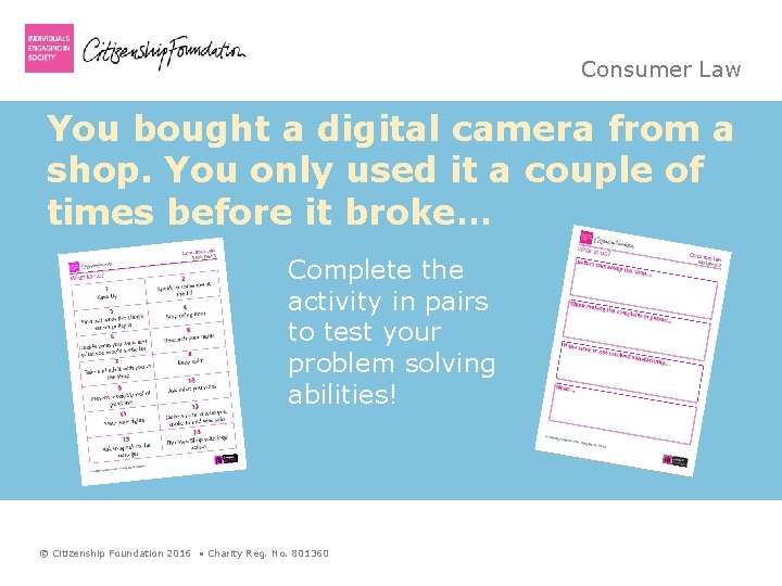 Consumer Law You bought a digital camera from a shop. You only used it