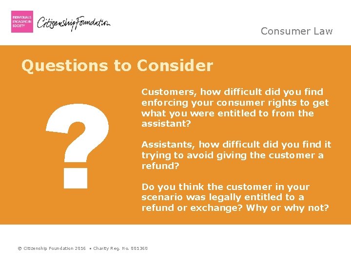 Consumer Law Questions to Consider ? Customers, how difficult did you find enforcing your