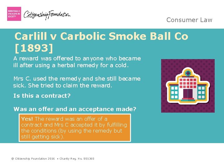 Consumer Law Carlill v Carbolic Smoke Ball Co [1893] A reward was offered to