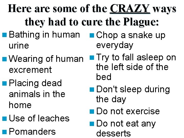 Here are some of the CRAZY ways they had to cure the Plague: n