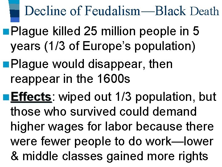 Decline of Feudalism—Black Death n Plague killed 25 million people in 5 years (1/3