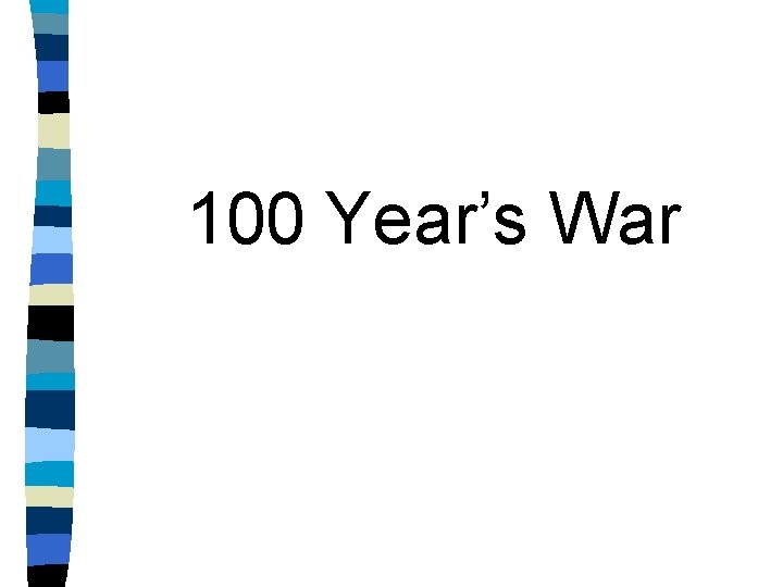 100 Year’s War 