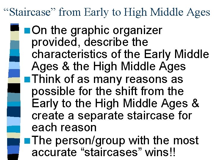 “Staircase” from Early to High Middle Ages n On the graphic organizer provided, describe
