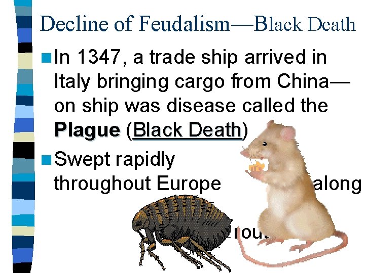 Decline of Feudalism—Black Death n In 1347, a trade ship arrived in Italy bringing
