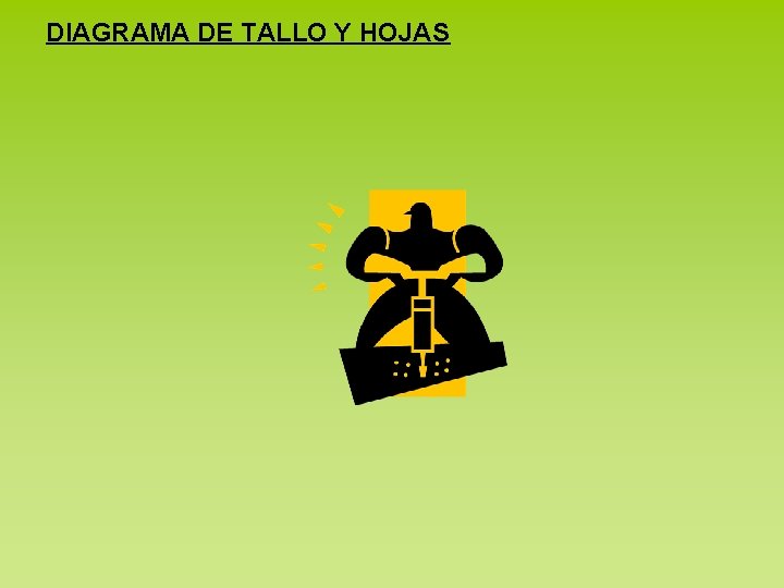 DIAGRAMA DE TALLO Y HOJAS 
