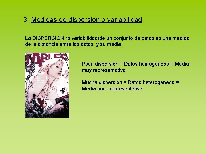 3. Medidas de dispersión o variabilidad. La DISPERSION (o variabilidad)de un conjunto de datos