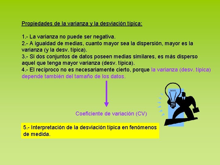 Propiedades de la varianza y la desviación típica: 1. - La varianza no puede