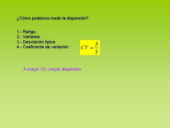 ¿Cómo podemos medir la dispersión? 1. - Rango. 2. - Varianza. 3. - Desviación