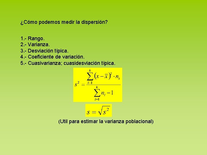 ¿Cómo podemos medir la dispersión? 1. - Rango. 2. - Varianza. 3. - Desviación