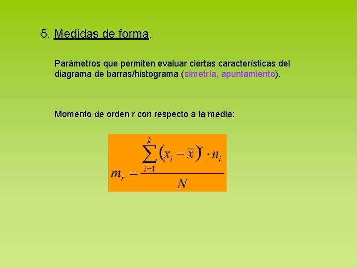 5. Medidas de forma. Parámetros que permiten evaluar ciertas características del diagrama de barras/histograma