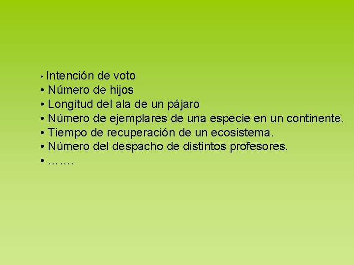  • Intención de voto • Número de hijos • Longitud del ala de