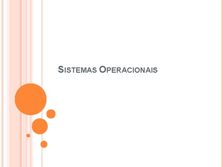 SISTEMAS OPERACIONAIS SISTEMAS OPERACIONAIS