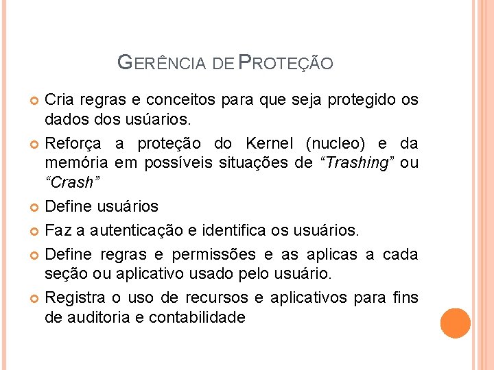 GERÊNCIA DE PROTEÇÃO Cria regras e conceitos para que seja protegido os dados usúarios. GERÊNCIA DE PROTEÇÃO Cria regras e conceitos para que seja protegido os dados usúarios.