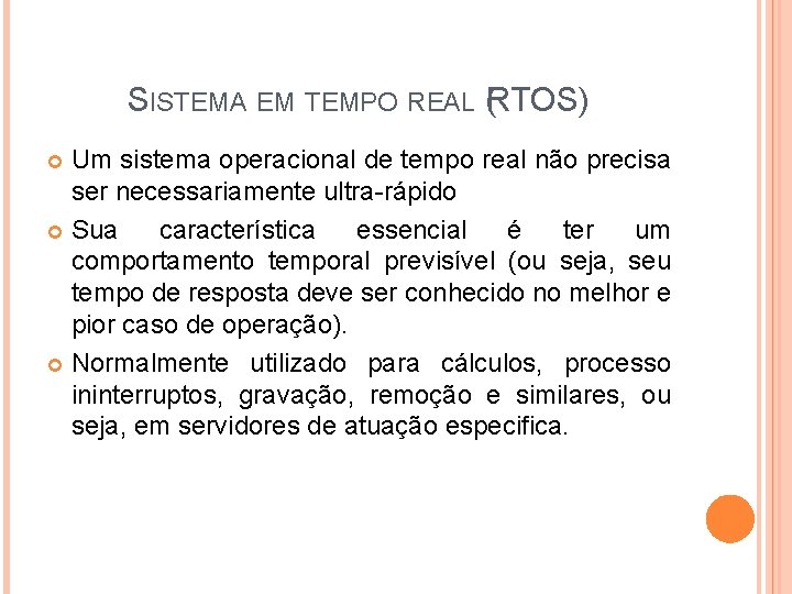 SISTEMA EM TEMPO REAL (RTOS) Um sistema operacional de tempo real não precisa ser SISTEMA EM TEMPO REAL (RTOS) Um sistema operacional de tempo real não precisa ser