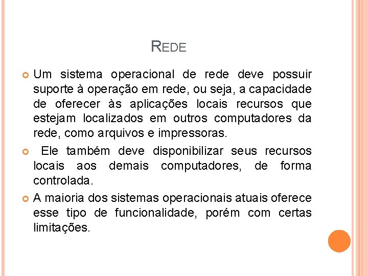 REDE Um sistema operacional de rede deve possuir suporte à operação em rede, ou REDE Um sistema operacional de rede deve possuir suporte à operação em rede, ou