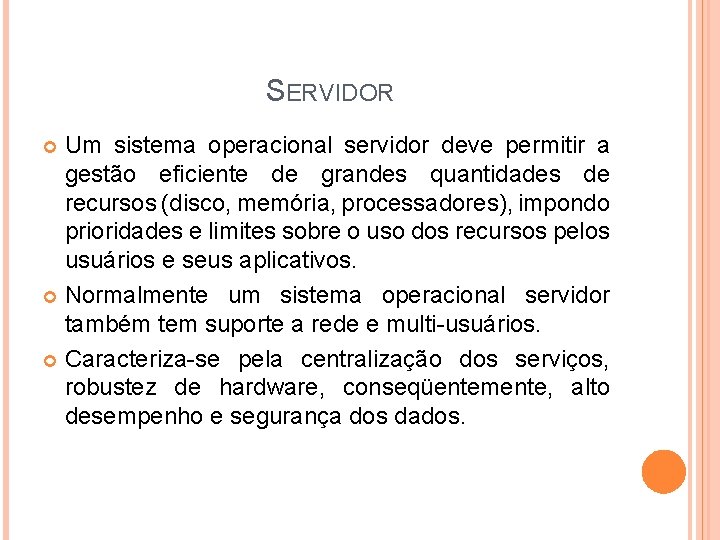 SERVIDOR Um sistema operacional servidor deve permitir a gestão eficiente de grandes quantidades de SERVIDOR Um sistema operacional servidor deve permitir a gestão eficiente de grandes quantidades de