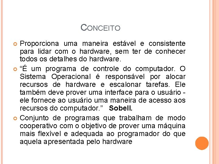 CONCEITO Proporciona uma maneira estável e consistente para lidar com o hardware, sem ter CONCEITO Proporciona uma maneira estável e consistente para lidar com o hardware, sem ter