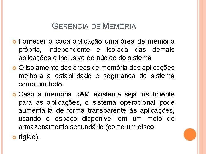 GERÊNCIA DE MEMÓRIA Fornecer a cada aplicação uma área de memória própria, independente e GERÊNCIA DE MEMÓRIA Fornecer a cada aplicação uma área de memória própria, independente e