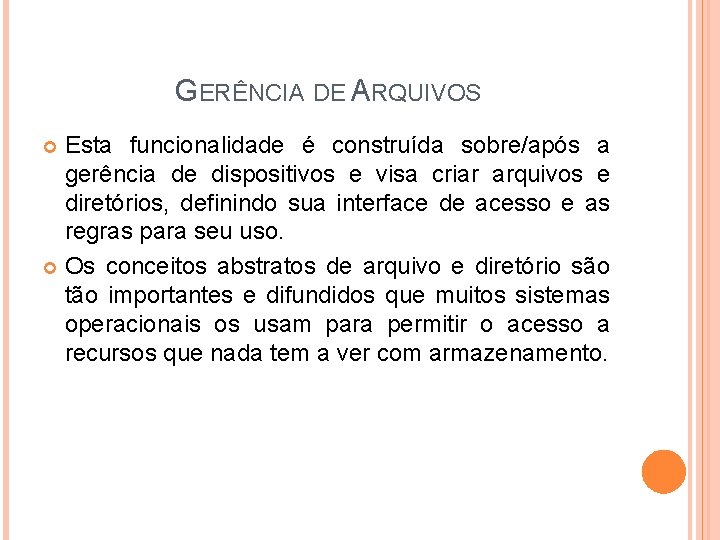 GERÊNCIA DE ARQUIVOS Esta funcionalidade é construída sobre/após a gerência de dispositivos e visa GERÊNCIA DE ARQUIVOS Esta funcionalidade é construída sobre/após a gerência de dispositivos e visa
