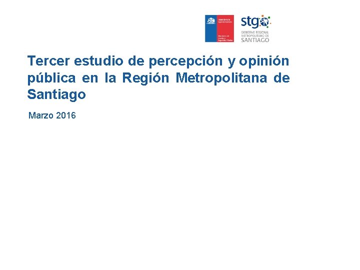 Tercer estudio de percepción y opinión pública en la Región Metropolitana de Santiago Marzo