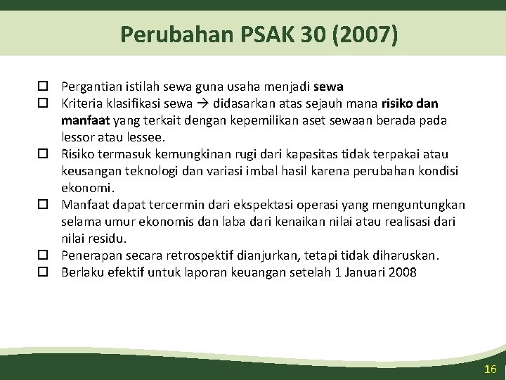 Perubahan PSAK 30 (2007) Pergantian istilah sewa guna usaha menjadi sewa Kriteria klasifikasi sewa