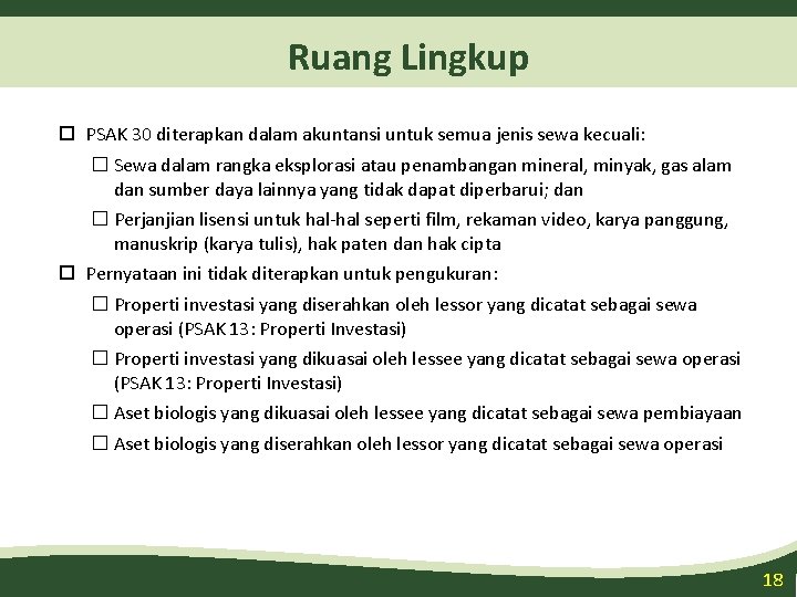 Ruang Lingkup PSAK 30 diterapkan dalam akuntansi untuk semua jenis sewa kecuali: � Sewa