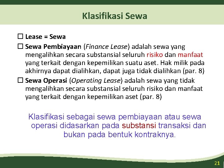 Klasifikasi Sewa Lease = Sewa Pembiayaan (Finance Lease) adalah sewa yang mengalihkan secara substansial