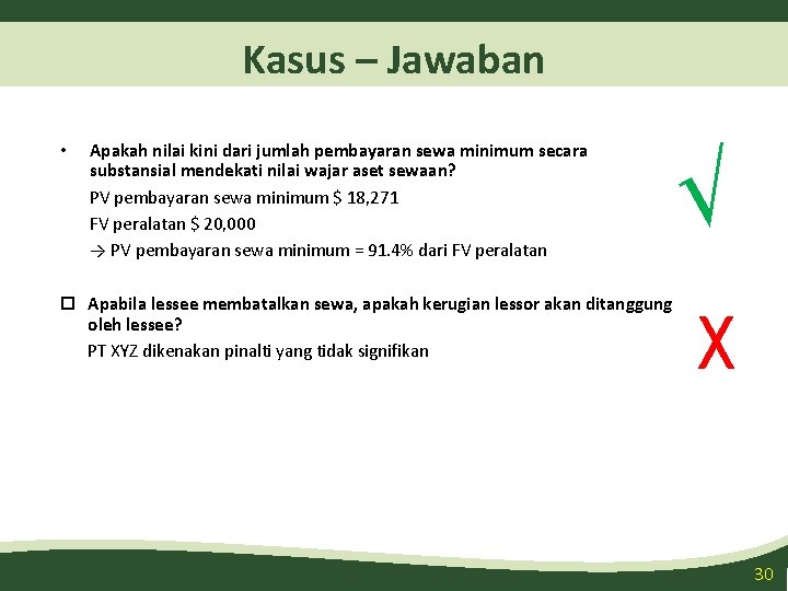 Kasus – Jawaban • Apakah nilai kini dari jumlah pembayaran sewa minimum secara substansial