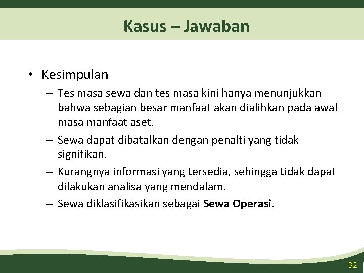 Kasus – Jawaban • Kesimpulan – Tes masa sewa dan tes masa kini hanya