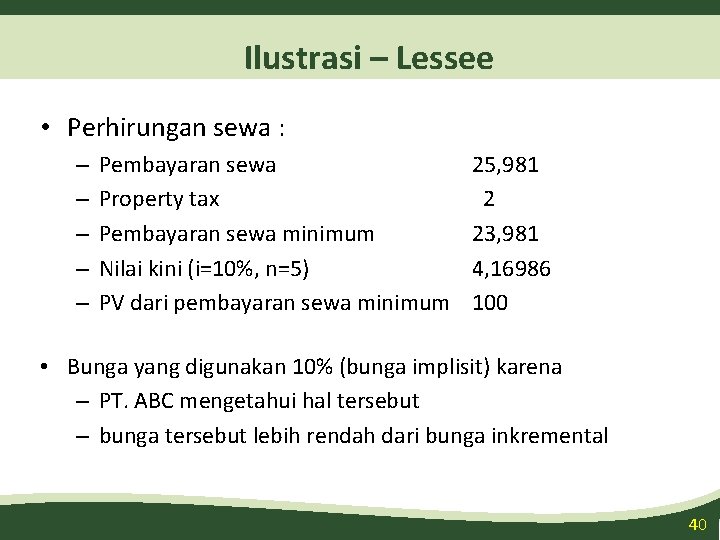 Ilustrasi – Lessee • Perhirungan sewa : – – – Pembayaran sewa Property tax Ilustrasi – Lessee • Perhirungan sewa : – – – Pembayaran sewa Property tax