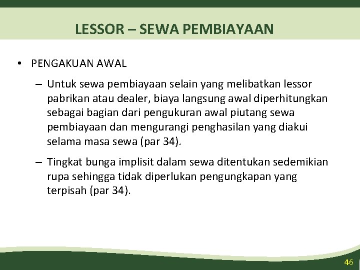 LESSOR – SEWA PEMBIAYAAN • PENGAKUAN AWAL – Untuk sewa pembiayaan selain yang melibatkan