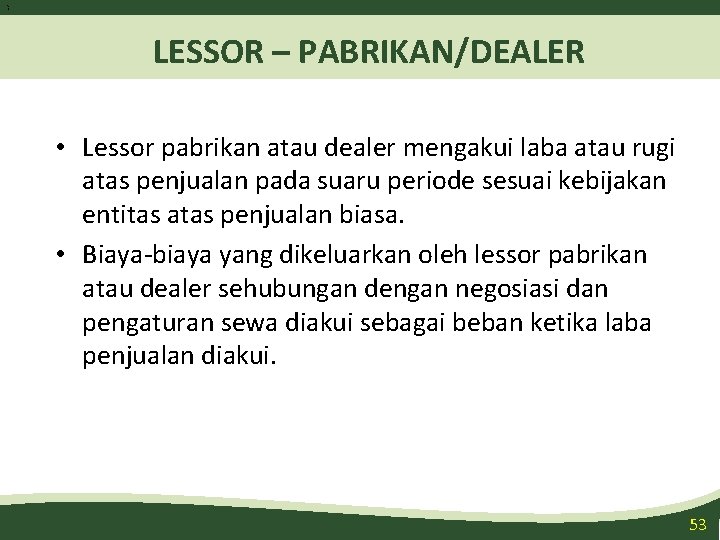 5 3 LESSOR – PABRIKAN/DEALER • Lessor pabrikan atau dealer mengakui laba atau rugi