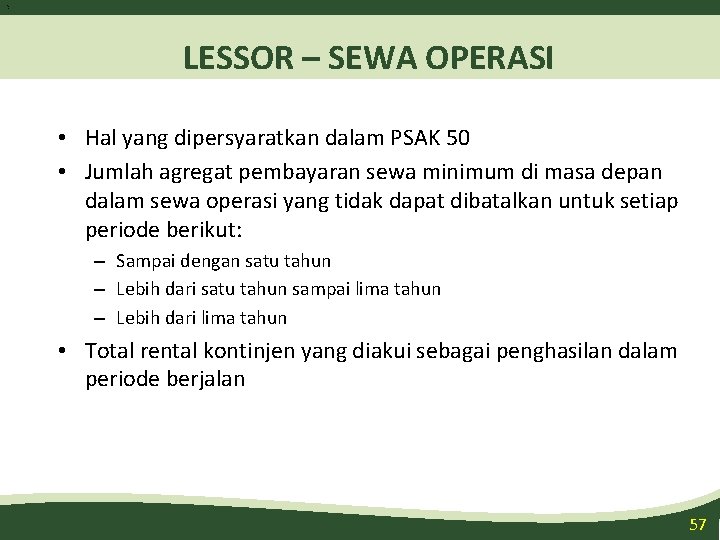 5 7 LESSOR – SEWA OPERASI • Hal yang dipersyaratkan dalam PSAK 50 •