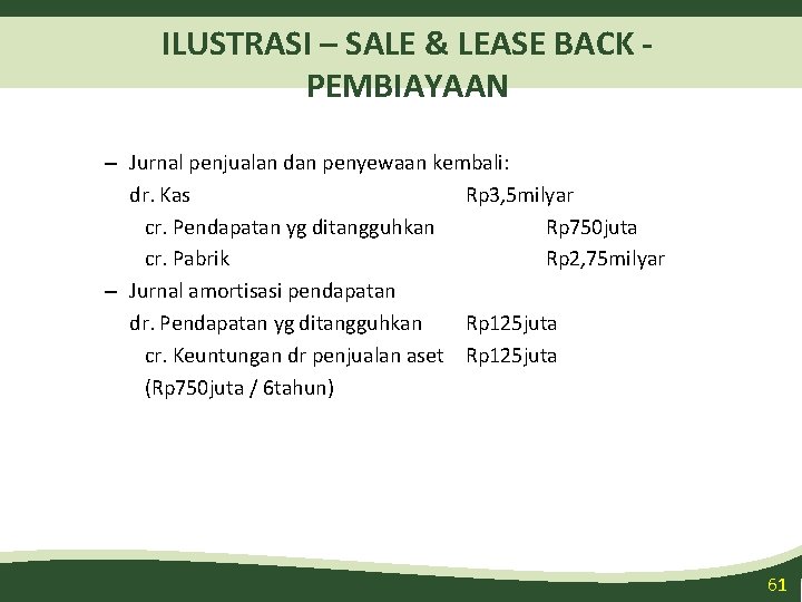 ILUSTRASI – SALE & LEASE BACK - PEMBIAYAAN – Jurnal penjualan dan penyewaan kembali: