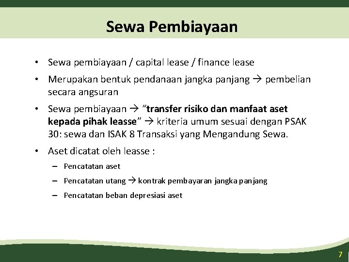 Sewa Pembiayaan • Sewa pembiayaan / capital lease / finance lease • Merupakan bentuk