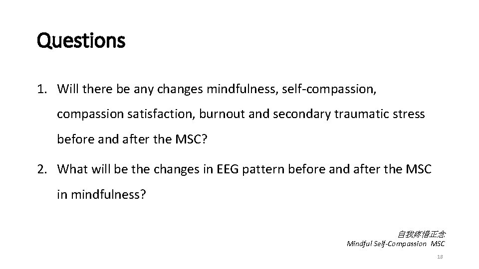 Questions 1. Will there be any changes mindfulness, self-compassion, compassion satisfaction, burnout and secondary