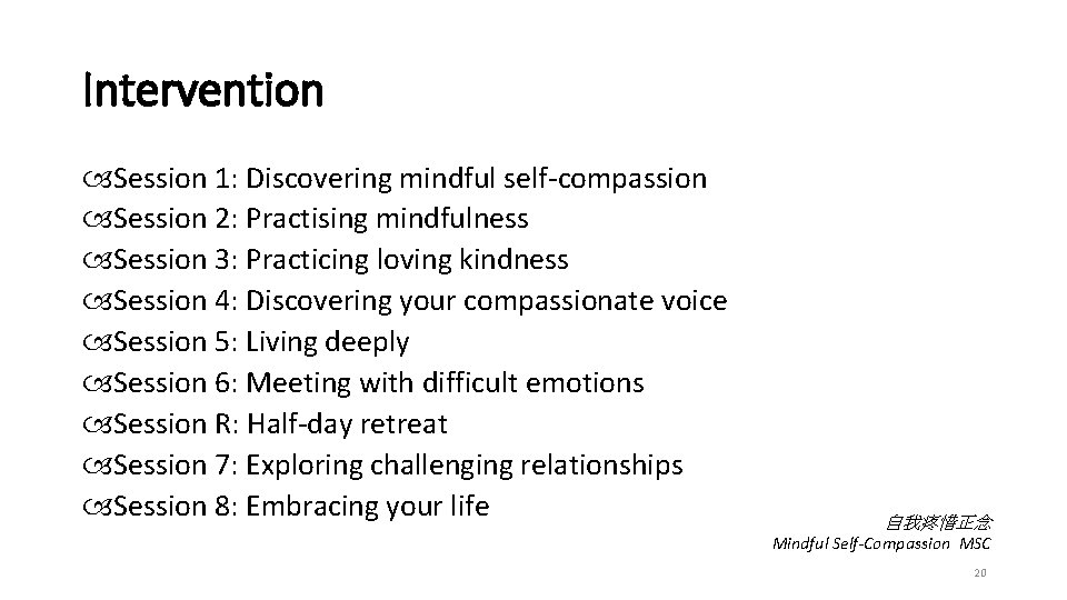 Intervention Session 1: Discovering mindful self-compassion Session 2: Practising mindfulness Session 3: Practicing loving