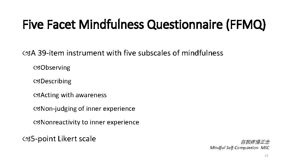 Five Facet Mindfulness Questionnaire (FFMQ) A 39 -item instrument with five subscales of mindfulness