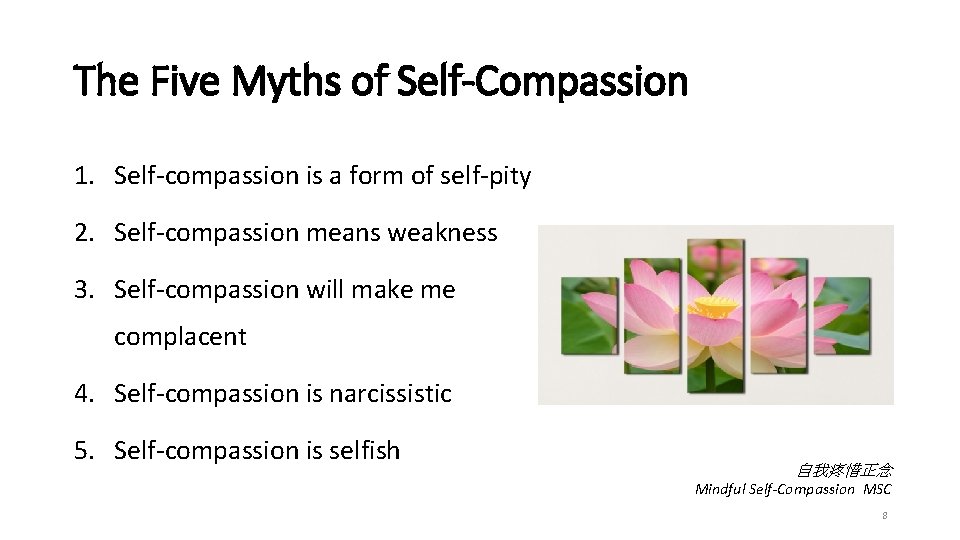 The Five Myths of Self-Compassion 1. Self-compassion is a form of self-pity 2. Self-compassion