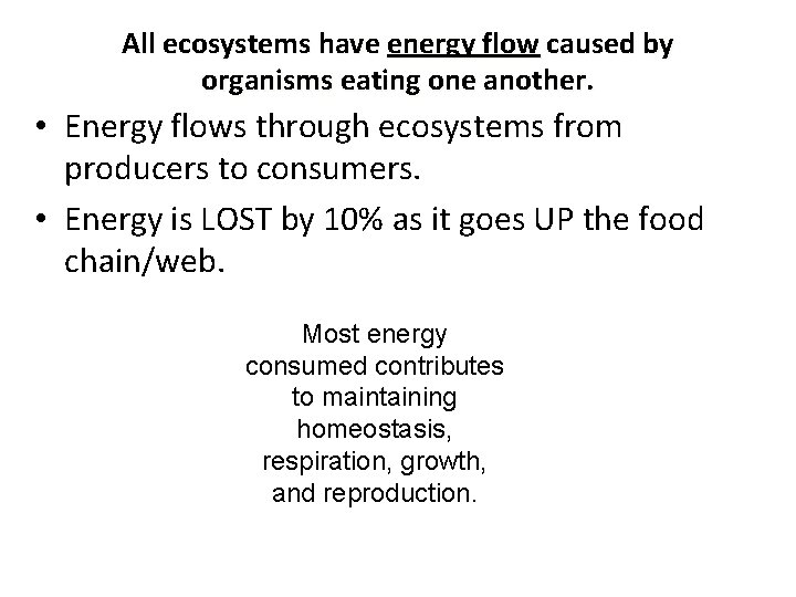 All ecosystems have energy flow caused by organisms eating one another. • Energy flows