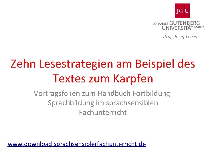 Prof. Josef Leisen Zehn Lesestrategien am Beispiel des Textes zum Karpfen Vortragsfolien zum Handbuch