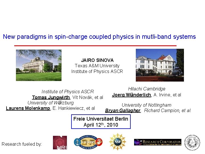 New paradigms in spin-charge coupled physics in mutli-band systems JAIRO SINOVA Texas A&M University