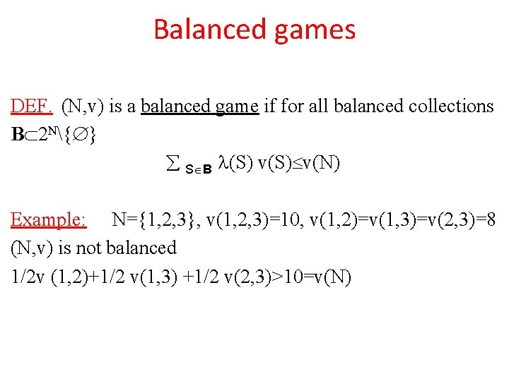 Balanced games DEF. (N, v) is a balanced game if for all balanced collections