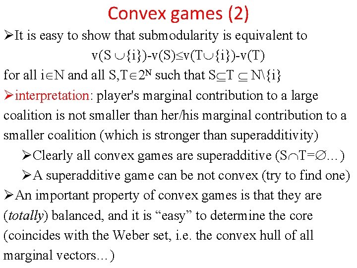 Convex games (2) ØIt is easy to show that submodularity is equivalent to v(S