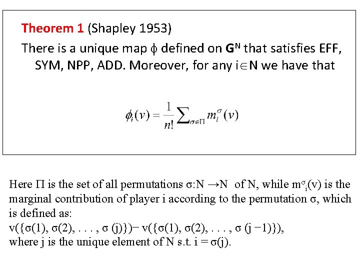Theorem 1 (Shapley 1953) There is a unique map defined on GN that satisfies