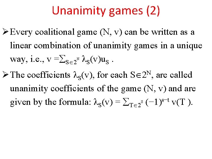 Unanimity games (2) Ø Every coalitional game (N, v) can be written as a