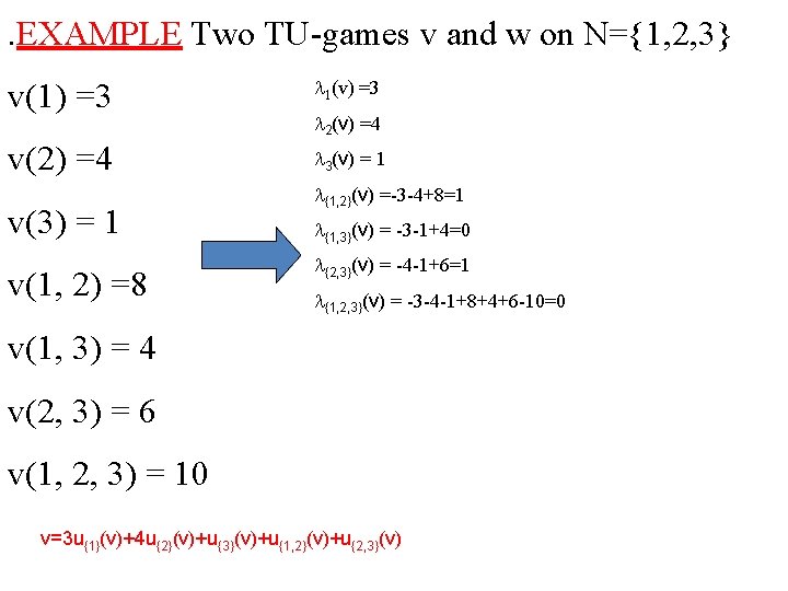 . EXAMPLE Two TU-games v and w on N={1, 2, 3} v(1) =3 1(v)